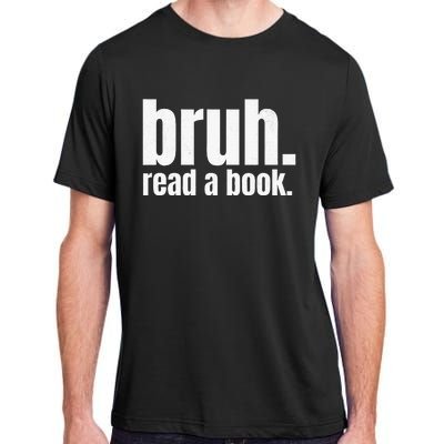 Read A Book Bruh English Teacher Reading Literature Adult ChromaSoft Performance T-Shirt