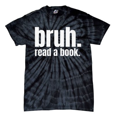 Read A Book Bruh English Teacher Reading Literature Tie-Dye T-Shirt