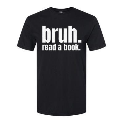 Read A Book Bruh English Teacher Reading Literature Softstyle CVC T-Shirt