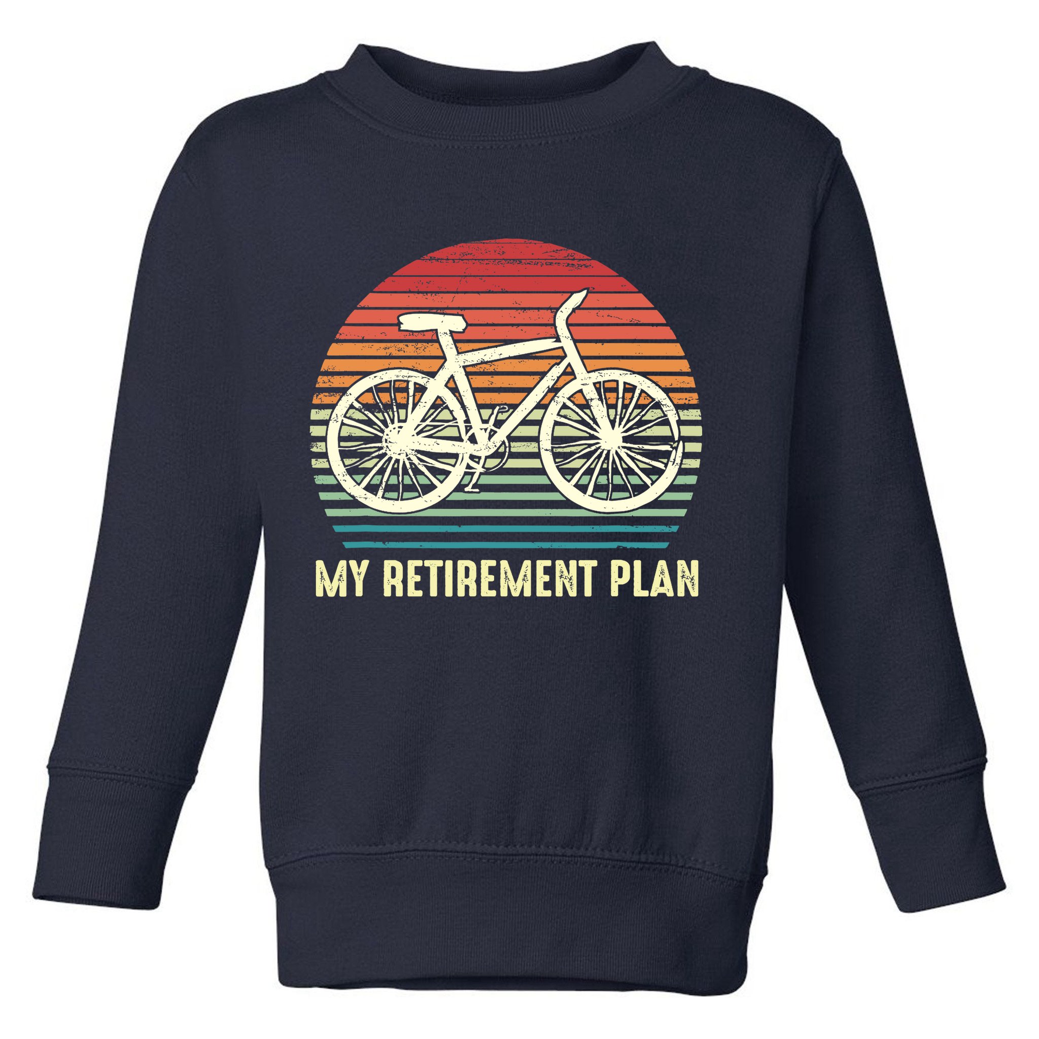 Riding a Bike Is My Retirement Plan Vintage Bicycle Rider Toddler Sweatshirt