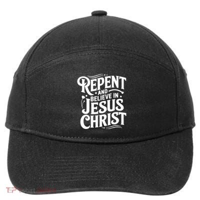 Repent And Believe In Jesus Christ Spiritual Faith Gift 7-Panel Snapback Hat