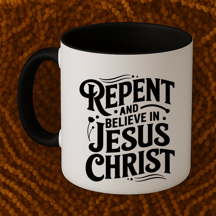 Repent And Believe In Jesus Christ Spiritual Faith Gift Mug