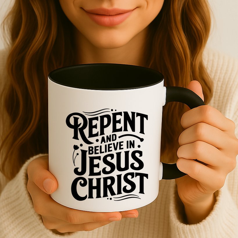 Repent And Believe In Jesus Christ Spiritual Faith Gift Mug