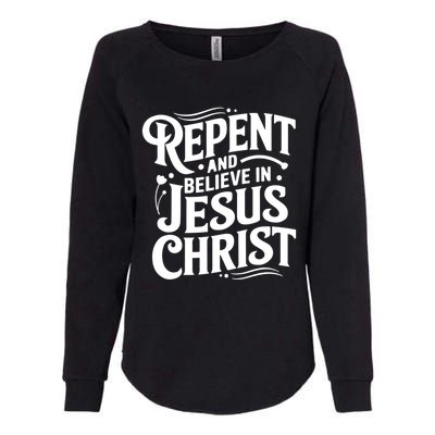 Repent And Believe In Jesus Christ Spiritual Faith Gift Womens California Wash Sweatshirt