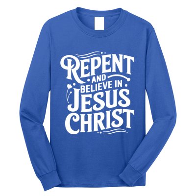Repent And Believe In Jesus Christ Spiritual Faith Gift Long Sleeve Shirt