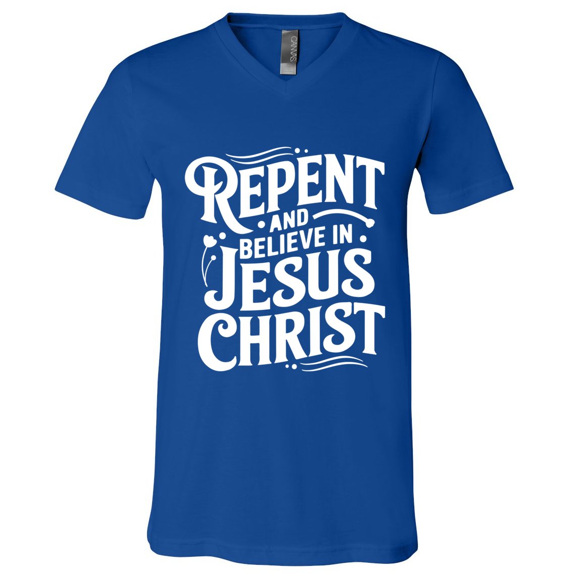 Repent And Believe In Jesus Christ Spiritual Faith Gift V-Neck T-Shirt