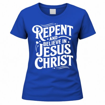 Repent And Believe In Jesus Christ Spiritual Faith Gift Women's T-Shirt