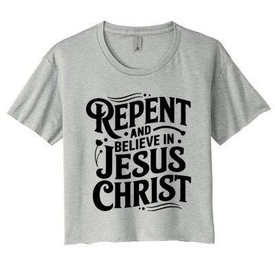 Repent And Believe In Jesus Christ Spiritual Faith Gift Women's Crop Top Tee