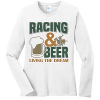 Racing And Beer Living The Dream Ladies Long Sleeve Shirt