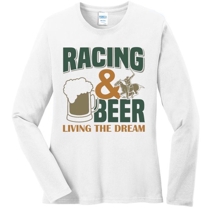 Racing And Beer Living The Dream Ladies Long Sleeve Shirt