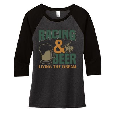 Racing And Beer Living The Dream Women's Tri-Blend 3/4-Sleeve Raglan Shirt