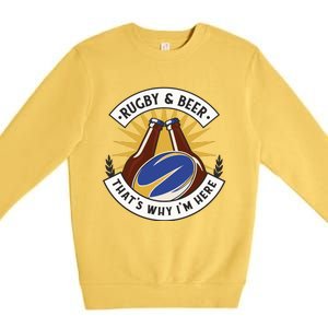 Rugby And Beer That's Why I'm Here Premium Crewneck Sweatshirt