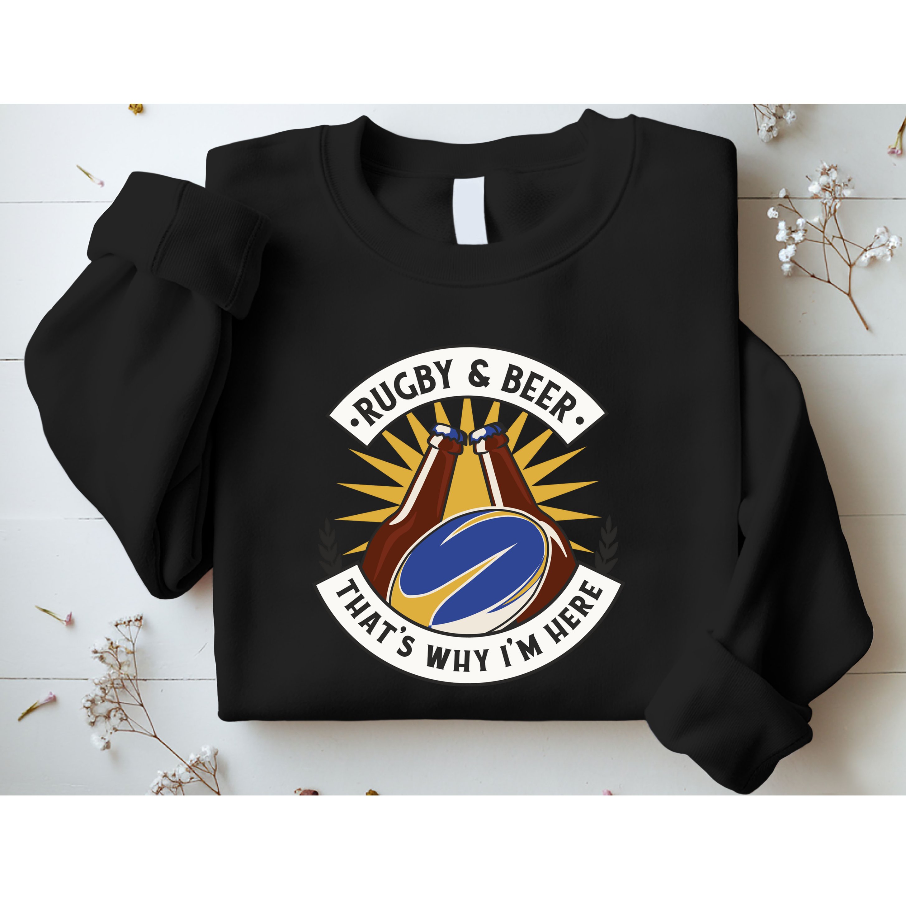 Rugby And Beer That's Why I'm Here Sweatshirt