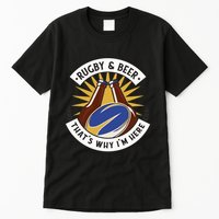 Rugby And Beer That's Why I'm Here Tall T-Shirt
