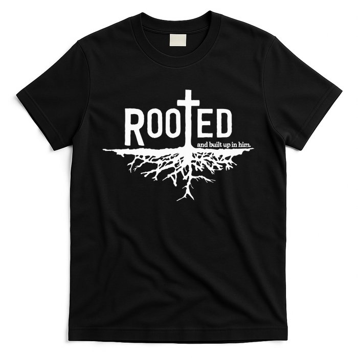 Rooted And Built Up In Him Christian Faith Jesus Christ T-Shirt