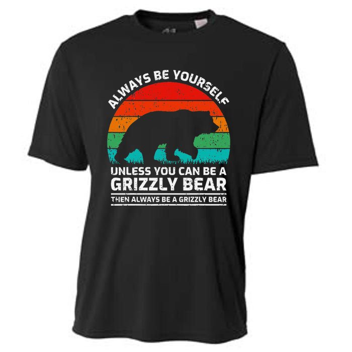 Retro Always Be Yourself Unless You Can Be A Grizzly Bear Cooling Performance Crew T-Shirt