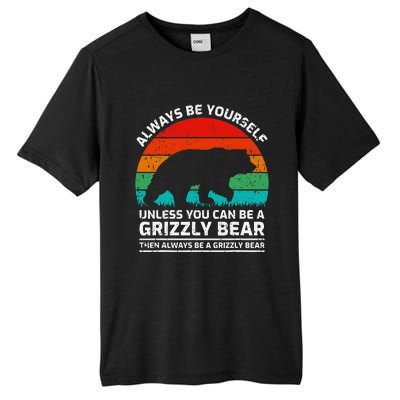 Retro Always Be Yourself Unless You Can Be A Grizzly Bear Tall Fusion ChromaSoft Performance T-Shirt