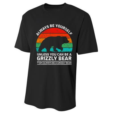 Retro Always Be Yourself Unless You Can Be A Grizzly Bear Performance Sprint T-Shirt