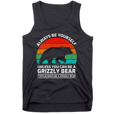 Retro Always Be Yourself Unless You Can Be A Grizzly Bear Tank Top