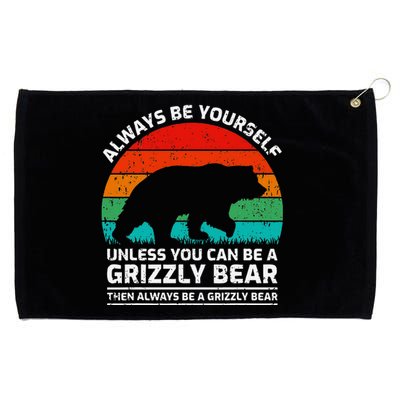 Retro Always Be Yourself Unless You Can Be A Grizzly Bear Grommeted Golf Towel