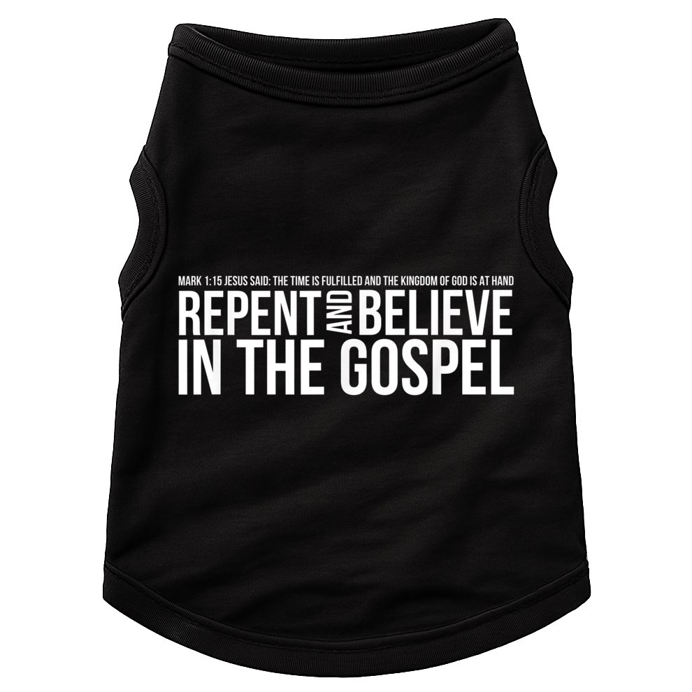 Repent And Believe In The Gospel Christian Bible Doggie Tank