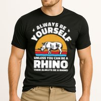 Rhinos Always Be Yourself Unless You Can Be A Rhinoceroses Lover Gift Cooling Performance Crew T-Shirt