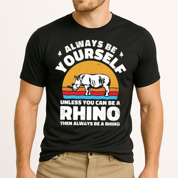 Rhinos Always Be Yourself Unless You Can Be A Rhinoceroses Lover Gift Cooling Performance Crew T-Shirt