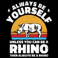 Rhinos Always Be Yourself Unless You Can Be A Rhinoceroses Lover Gift Cooling Performance Crew T-Shirt