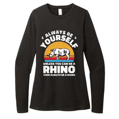 Rhinos Always Be Yourself Unless You Can Be A Rhinoceroses Lover Gift Womens CVC Long Sleeve Shirt