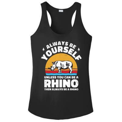 Rhinos Always Be Yourself Unless You Can Be A Rhinoceroses Lover Gift Ladies PosiCharge Competitor Racerback Tank