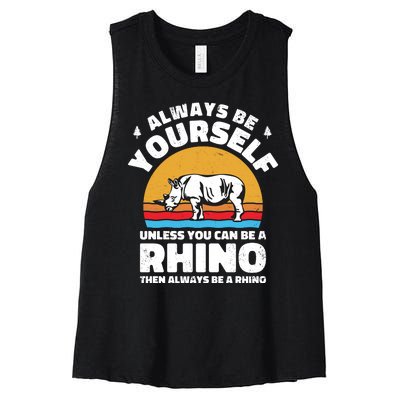 Rhinos Always Be Yourself Unless You Can Be A Rhinoceroses Lover Gift Women's Racerback Cropped Tank