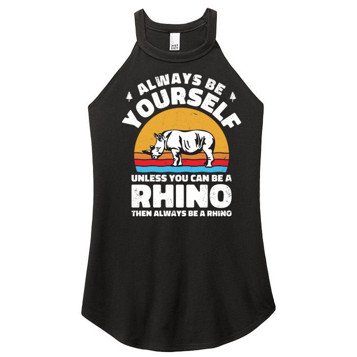 Rhinos Always Be Yourself Unless You Can Be A Rhinoceroses Lover Gift Women’s Perfect Tri Rocker Tank