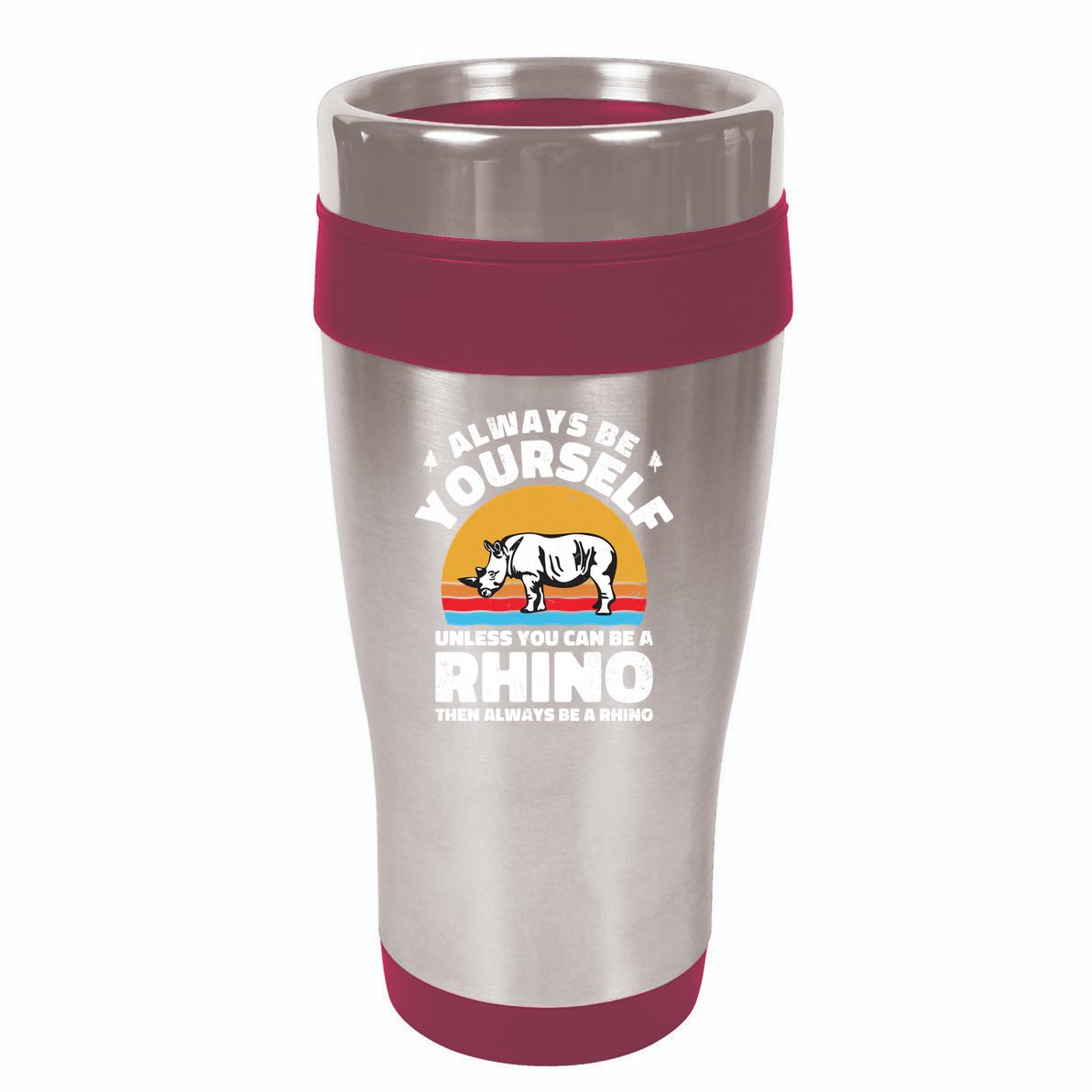 Rhinos Always Be Yourself Unless You Can Be A Rhinoceroses Lover Gift 16oz Travel Tumbler