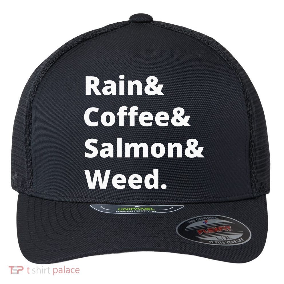 Rain And Coffee And Salmon And Weed Seattle Gift Flexfit Unipanel Trucker Cap