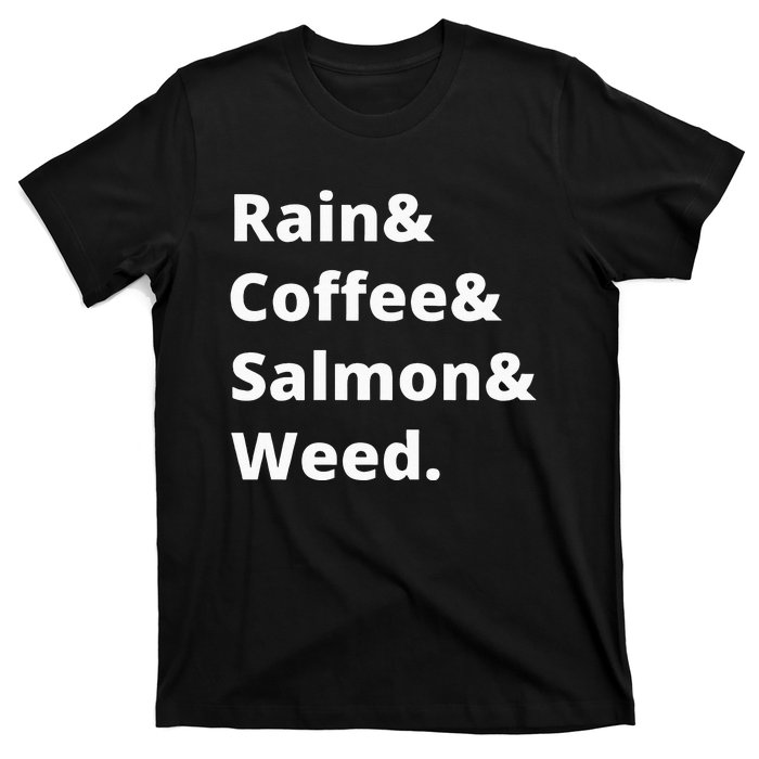 Rain And Coffee And Salmon And Weed Seattle Gift T-Shirt