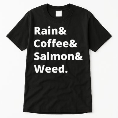 Rain And Coffee And Salmon And Weed Seattle Gift Tall T-Shirt