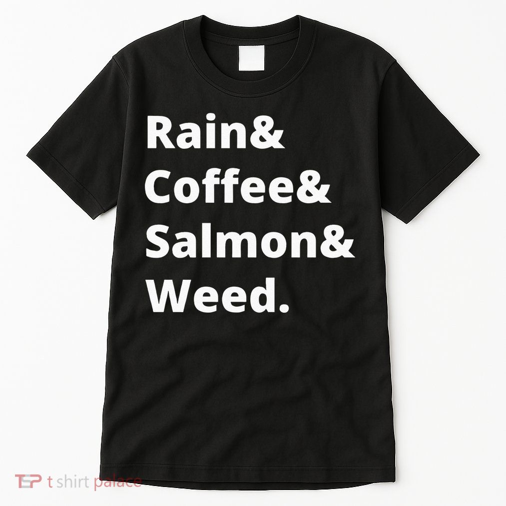 Rain And Coffee And Salmon And Weed Seattle Gift Tall T-Shirt