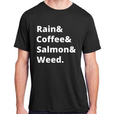 Rain And Coffee And Salmon And Weed Seattle Gift Adult ChromaSoft Performance T-Shirt