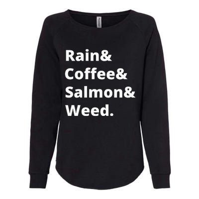 Rain And Coffee And Salmon And Weed Seattle Gift Womens California Wash Sweatshirt