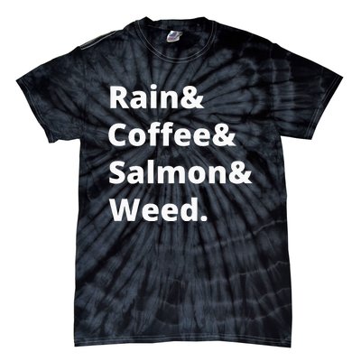 Rain And Coffee And Salmon And Weed Seattle Gift Tie-Dye T-Shirt