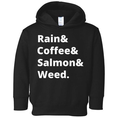 Rain And Coffee And Salmon And Weed Seattle Gift Toddler Hoodie