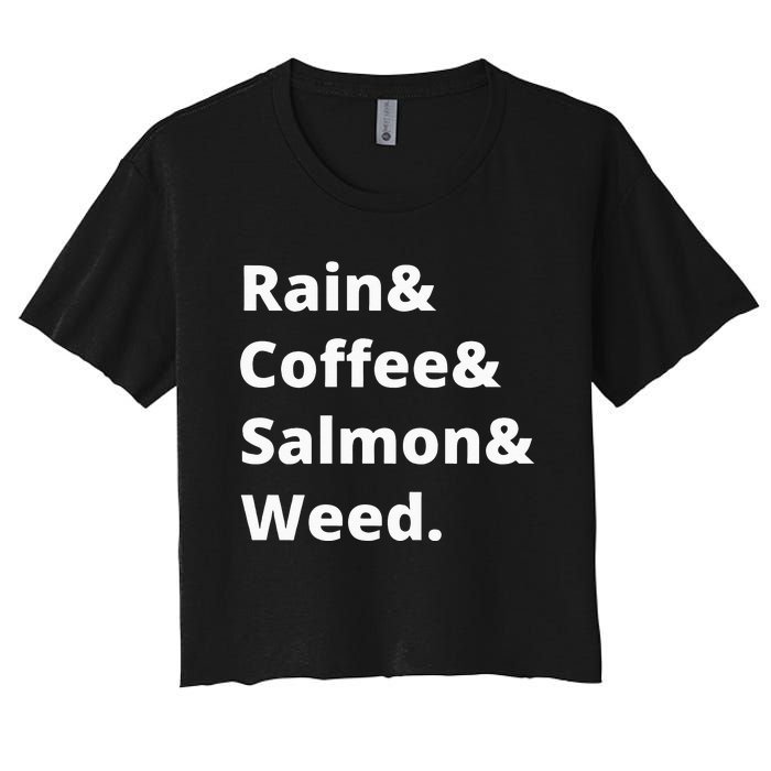 Rain And Coffee And Salmon And Weed Seattle Gift Women's Crop Top Tee