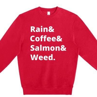 Rain And Coffee And Salmon And Weed Seattle Gift Premium Crewneck Sweatshirt