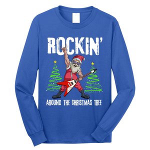 Rockin Around Christmas Tree Funny Funny Gift Rocker Santa Funny Gift Long Sleeve Shirt