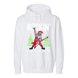 Rockin Around Christmas Tree Funny Funny Gift Rocker Santa Funny Gift Garment-Dyed Fleece Hoodie