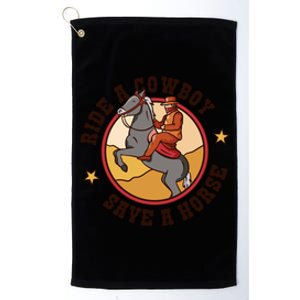 Ride A Cowboy Save A Horse Platinum Collection Golf Towel