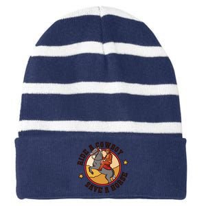 Ride A Cowboy Save A Horse Striped Beanie with Solid Band