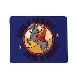 Ride A Cowboy Save A Horse Mousepad