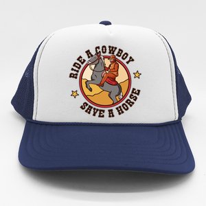 Ride A Cowboy Save A Horse Trucker Hat