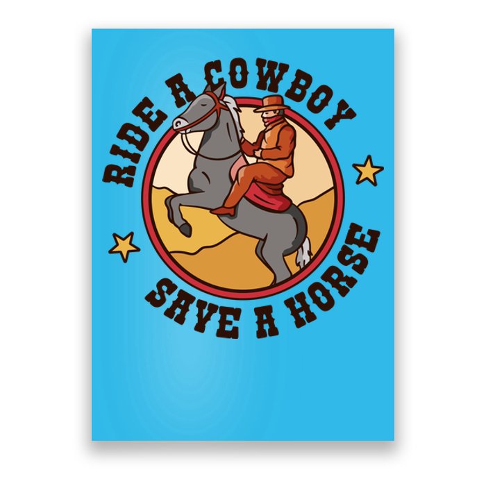 Ride A Cowboy Save A Horse Poster